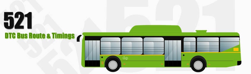 521 Delhi DTC City Bus Route and DTC Bus Route 521 Timings with Bus Stops