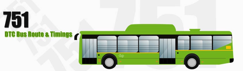751 Delhi DTC City Bus Route and DTC Bus Route 751 Timings with Bus Stops