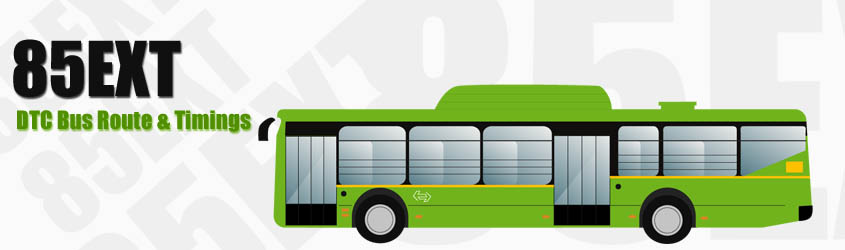 85EXT Delhi DTC City Bus Route and DTC Bus Route 85EXT Timings with Bus Stops