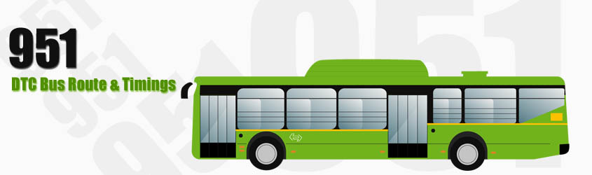951 Delhi DTC City Bus Route and DTC Bus Route 951 Timings with Bus Stops
