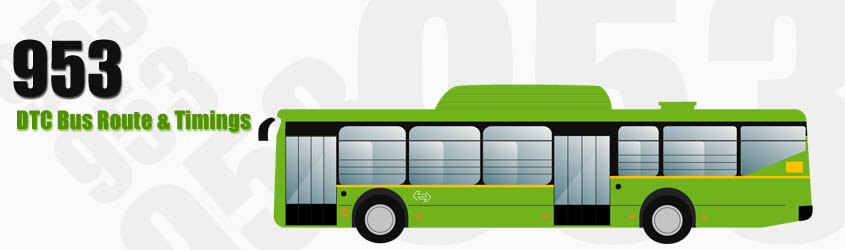 953 Delhi DTC City Bus Route and DTC Bus Route 953 Timings with Bus Stops